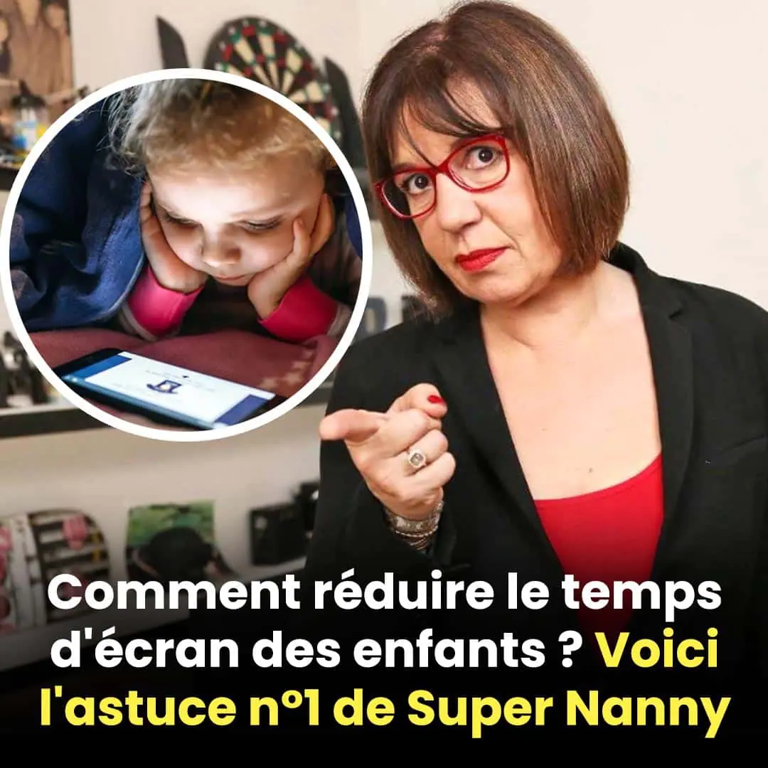 Comment reduire le temps decran de vos enfants decouvrez lastuce n°1 de super nanny 1.jpg